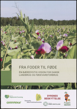 Fra foder til føde : en bæredygtig vision for dansk landbrug og fødevareforbrug