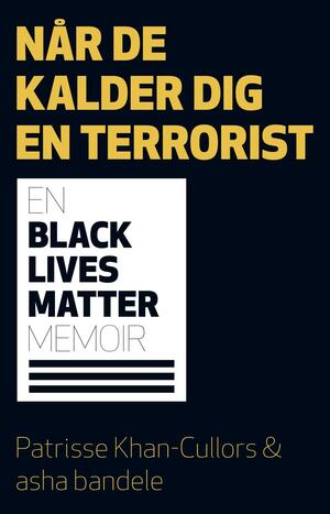 Når de kalder dig en terrorist : en Black lives matter-biografi