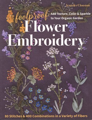 Foolproof flower embroidery : 80 stitches & 400 combinations in a variety of fibers
