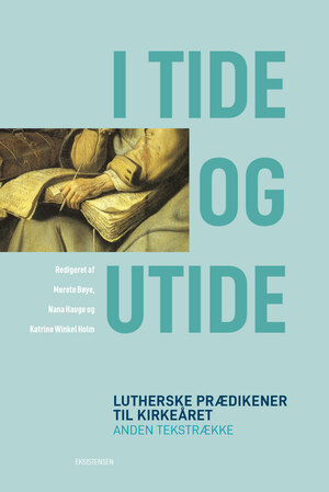 I tide og utide : lutherske prædikener til kirkeåret : anden tekstrække