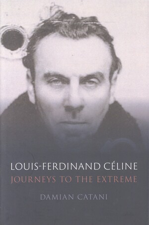 Louis-Ferdinand Céline : journeys to the extreme