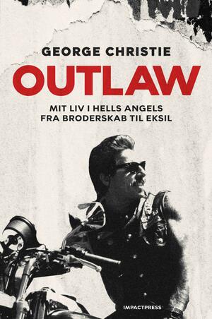 Outlaw : mit liv i Hells Angels : fra broderskab til eksil