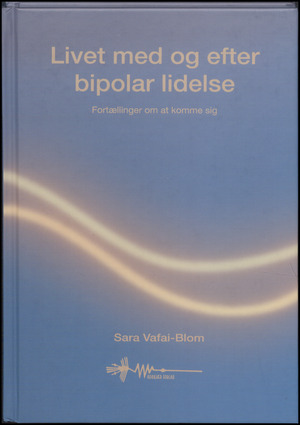 Livet med og efter bipolar lidelse : fortællinger om at komme sig