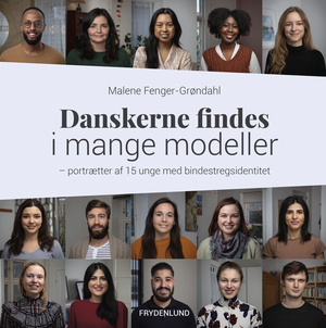 Danskerne findes i mange modeller : portrætter af 15 unge med bindestregsidentitet