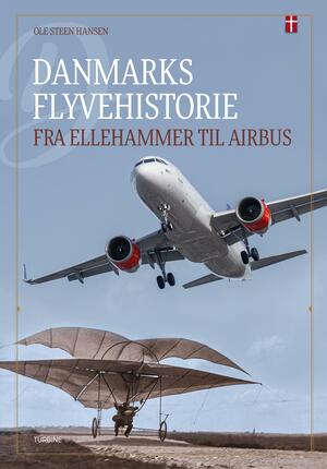 Danmarks flyvehistorie. Bind 1 : Fra Ellehammer til Airbus