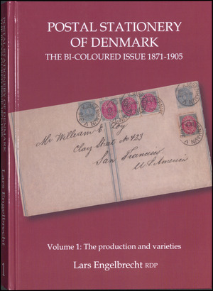 Postal stationery of Denmark : the bi-coloured issue 1871-1905 : the traditional philatelic aspects of the Danish bi-coloured postal stationery and the postal history aspects of its use. Volume 1 : The production and varieties