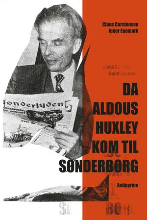 Da Aldous Huxley kom til Sønderborg : fortællinger