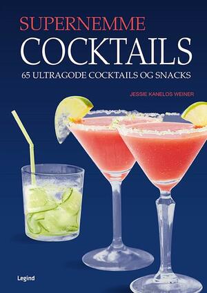 Supernemme cocktails : 65 ultragode cocktails og snacks