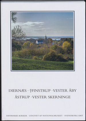 Danmarks kirker. Bind 10, Svendborg Amt. 4. bind, hft. 27-28 : Kirkerne i Diernæs, Vester Åby, Åstrup, Vester Skerninge