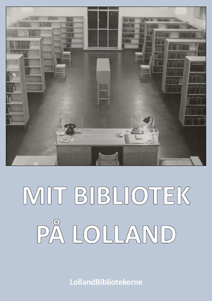 Mit bibliotek på Lolland : erindringer og historier om bibliotekerne