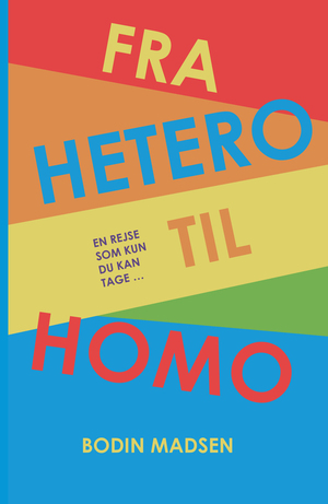 Fra hetero til homo : en rejse som kun du kan tage