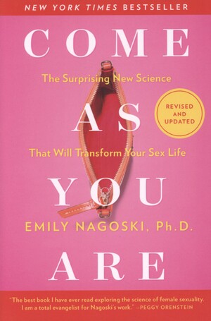 Come as you are : the surprising new science that will transform your sex life