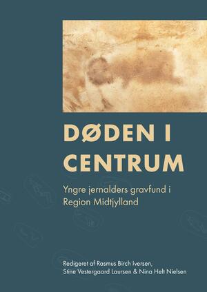 Døden i centrum : yngre jernalders gravfund i Region Midtjylland