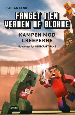 Fanget i en verden af blokke - kampen mod creeperne : et eventyr for Minecraft-fans