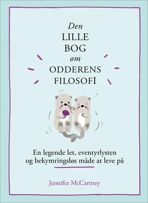 Den lille bog om odderens filosofi : en legende let, eventyrlysten og bekymringsløs måde at leve på