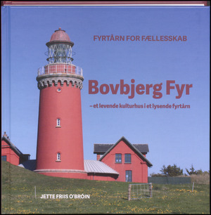 Bovbjerg Fyr : et levende kulturhus i et lysende fyrtårn : fyrtårn for fællesskab