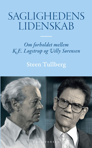 Saglighedens lidenskab : om forholdet mellem K.E. Løgstrup og Villy Sørensen