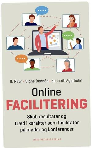 Onlinefacilitering : skab resultater og træd i karakter som facilitator på møder og konferencer