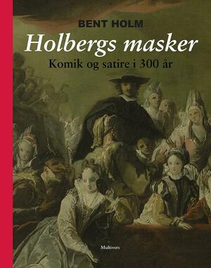 Holbergs masker : komik og satire i 300 år