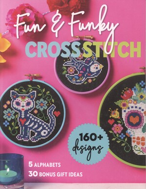 Fun & funky cross stitch : 160+ designs, 5 alphabets, 30 bonus gift ideas