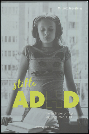 Stille ADHD : fortællinger om børn og unge med ADD