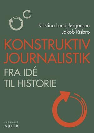 Konstruktiv journalistik : fra idé til historie