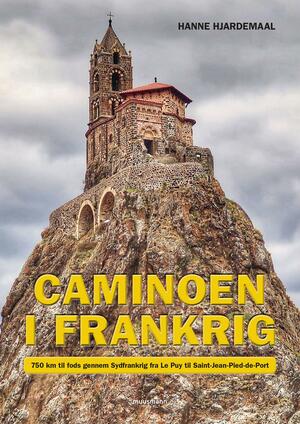 Caminoen i Frankrig : 750 km til fods gennem Sydfrankrig fra Le Puy til Saint-Jean-Pied-de-Port