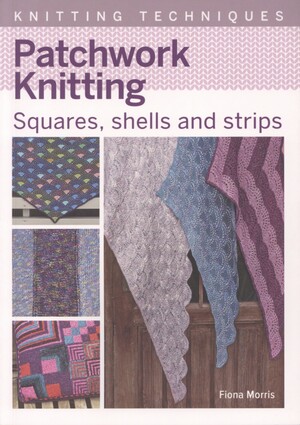 Patchwork knitting : squares, shells and strips