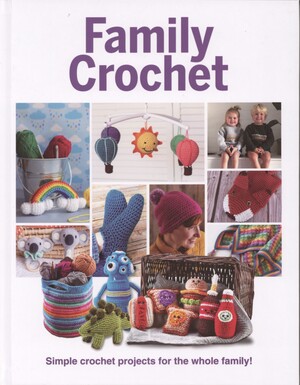 Family crochet : simple crochet projects for the whole family!