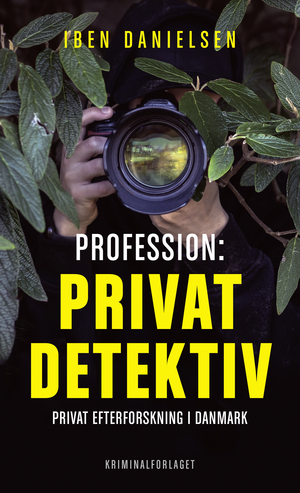 Privatdetektiv : profession : privat efterforskning i Danmark