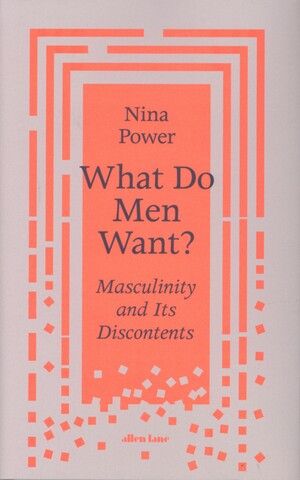 What do men want? : masculinity and its discontents