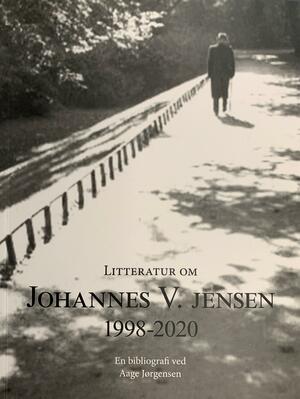 Litteratur om Johannes V. Jensen 1998-2020 : en bibliografi