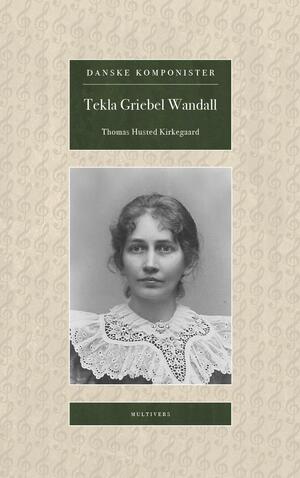 Tekla Griebel Wandall : 1866-1940