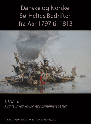 Danske og Norske Sø-Heltes Bedrifter fra Aar 1797 til 1813