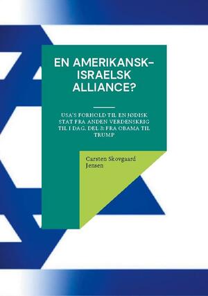En amerikansk-israelsk alliance? : USA's forhold til en jødisk stat fra anden verdenskrig til i dag. Del 3 : Fra Obama til Trump