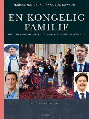 En kongelig familie : historien om Christian 9. og hans europæiske efterslægt