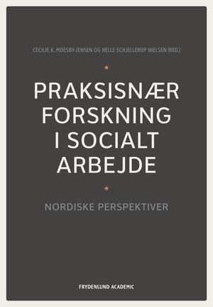 Praksisnær forskning i socialt arbejde : nordiske perspektiver
