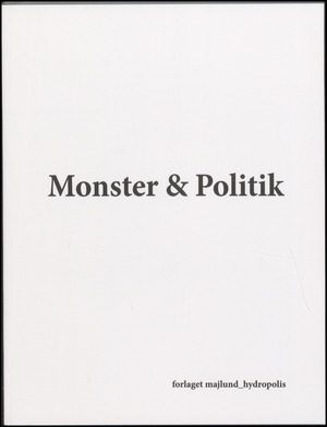 Monster & politik : et kunstnerisk kompendium