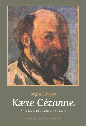 Kære Cézanne : mine breve til kunstneren Cézanne