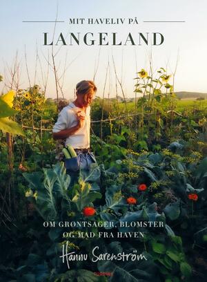 Mit haveliv på Langeland : om grøntsager, blomster og mad fra haven