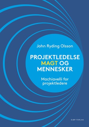 Projektledelse, magt og mennesker : Machiavelli for projektledere