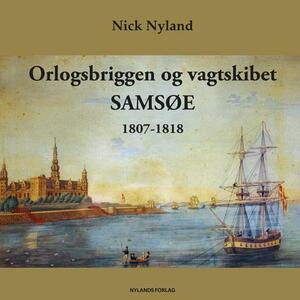 Orlogsbriggen og vagtskibet Samsøe : 1807-1818