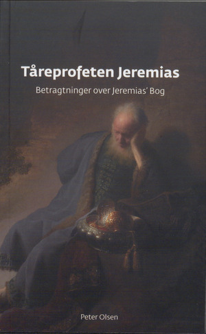 Tåreprofeten Jeremias : betragtninger over Jeremias' Bog