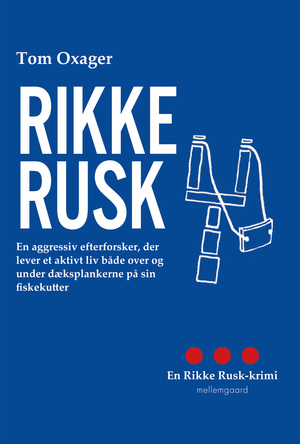 Rikke Rusk : en aggressiv efterforsker, der lever et aktivt liv både over og under dæksplankerne på sin fiskekutter