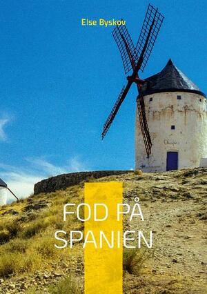 Fod på Spanien : 24 spændende udflugter i det Spanien, der ligger udenfor Andalusien