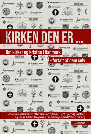 Kirken den er - : om kirker og kristne i Danmark - fortalt af dem selv