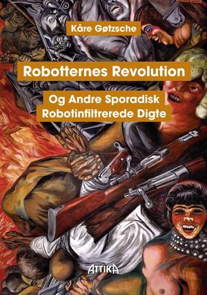 Robotternes revolution og andre sporadisk robotinfiltrerede digte