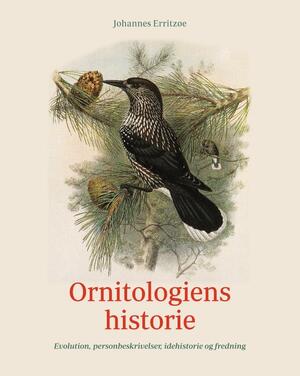 Ornitologiens historie : evolution, personbeskrivelser, idehistorie og fredning