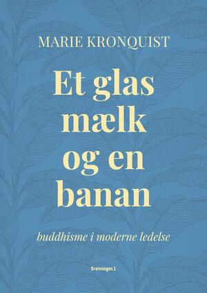 Et glas mælk og en banan : buddhisme i moderne ledelse
