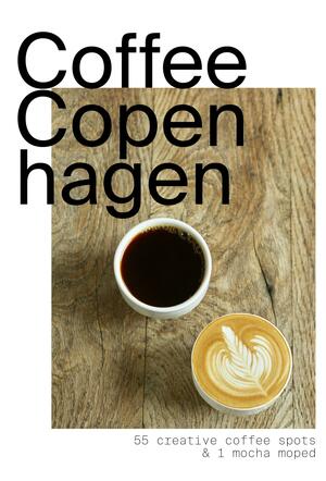 CoffeeCopenhagen : 55 creative coffee spots & 1 mocha moped